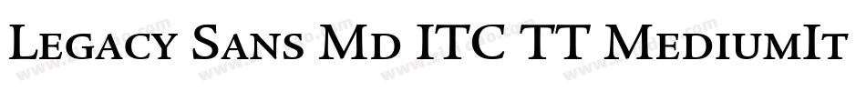 Legacy Sans Md ITC TT MediumIta字体转换